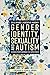 Gender Identity, Sexuality and Autism