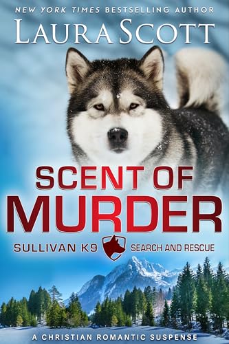 Scent of Murder: Romantischer Thriller (Sullivan K9 Such- und Rettungsdienst Buch 9)
