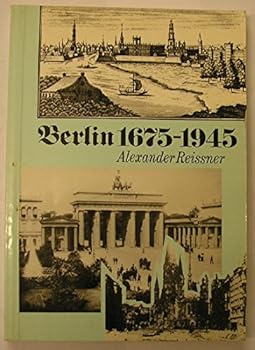 Paperback Berlin, 1675-1945: The rise and fall of a metropolis : a panoramic view Book