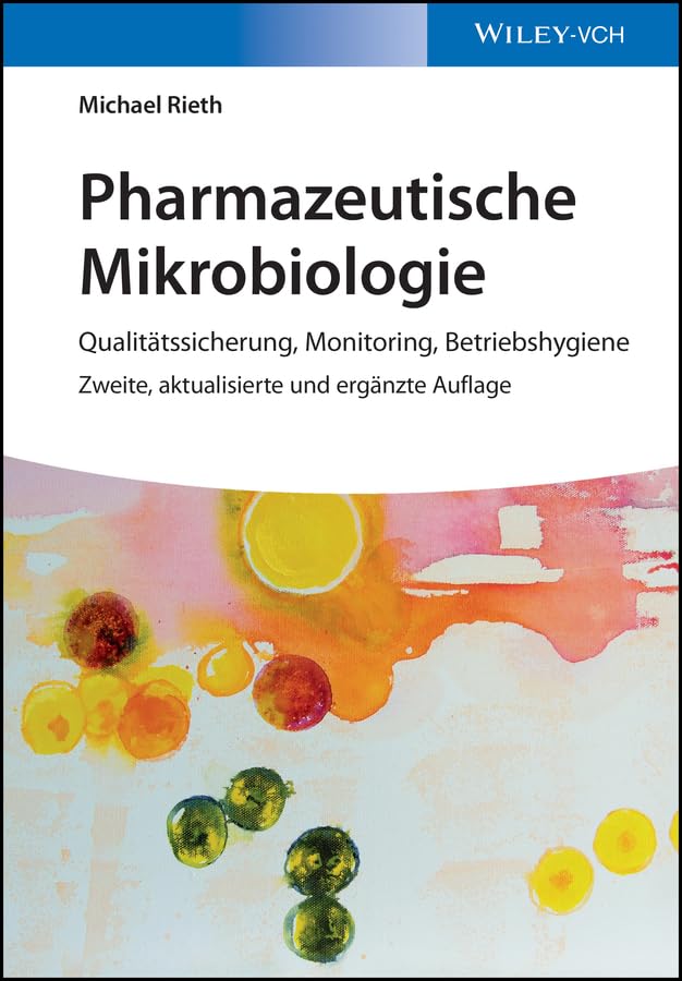Pharmazeutische Mikrobiologie: Qualitätssicherung, Monitoring, Betriebshygiene