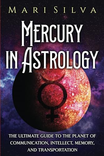 Mercury in Astrology: The Ultimate Guide...