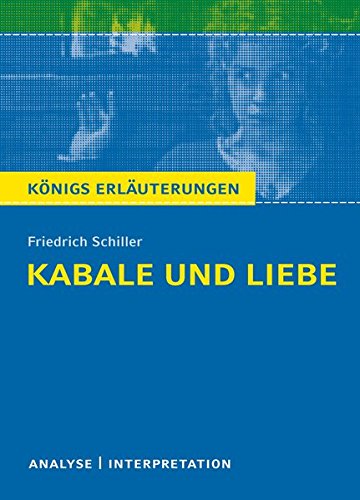 Kabale und Liebe von Friedrich Schiller.: Textanalyse und Interpretation mit ausführlicher Inhaltsa Kabale und Liebe von Friedrich Schiller.: Textanalyse und Interpretation mit ausführlicher Inhaltsa