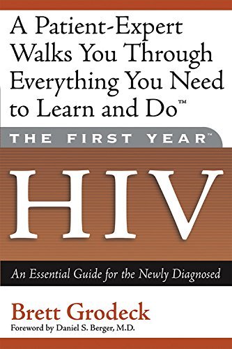 The First Year: HIV: An Essential Guide for the Newly Diagnosed