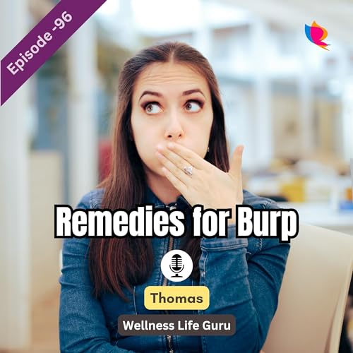 96. Home Remedies to Burp