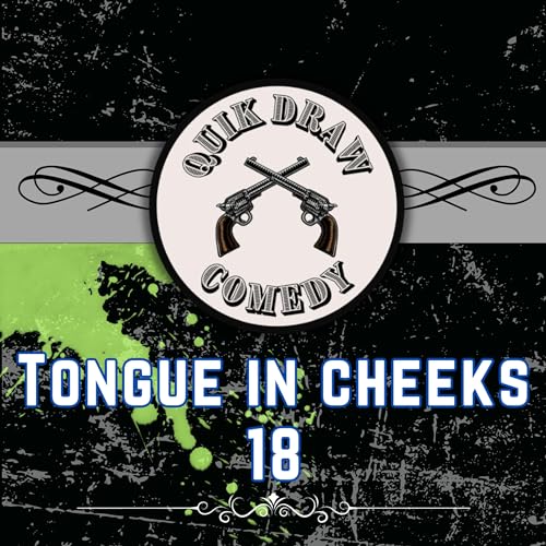 18- Quik Draw Comedy - Tongue in Cheeks cover art