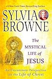 The Mystical Life of Jesus: An Uncommon Perspective on the Life of Christ