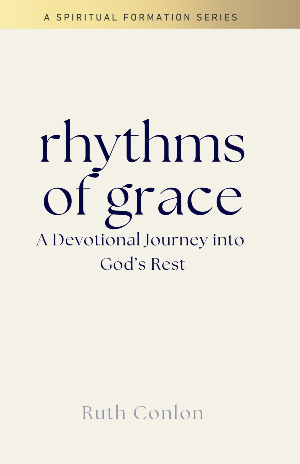 Rhythms of Grace: Discovering God in the Sacred Flow of Life (Spiritual Formation)