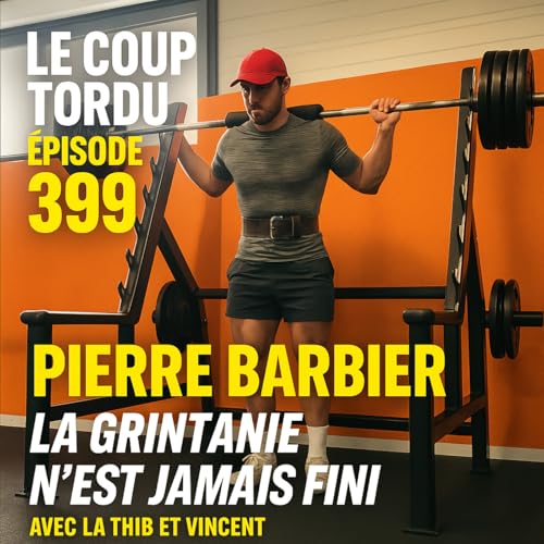 Couverture de COUP TORDU EPISODE 399 : PIERRE BARBIER ! LA GRINTANIE N'EST JAMAIS FINIE