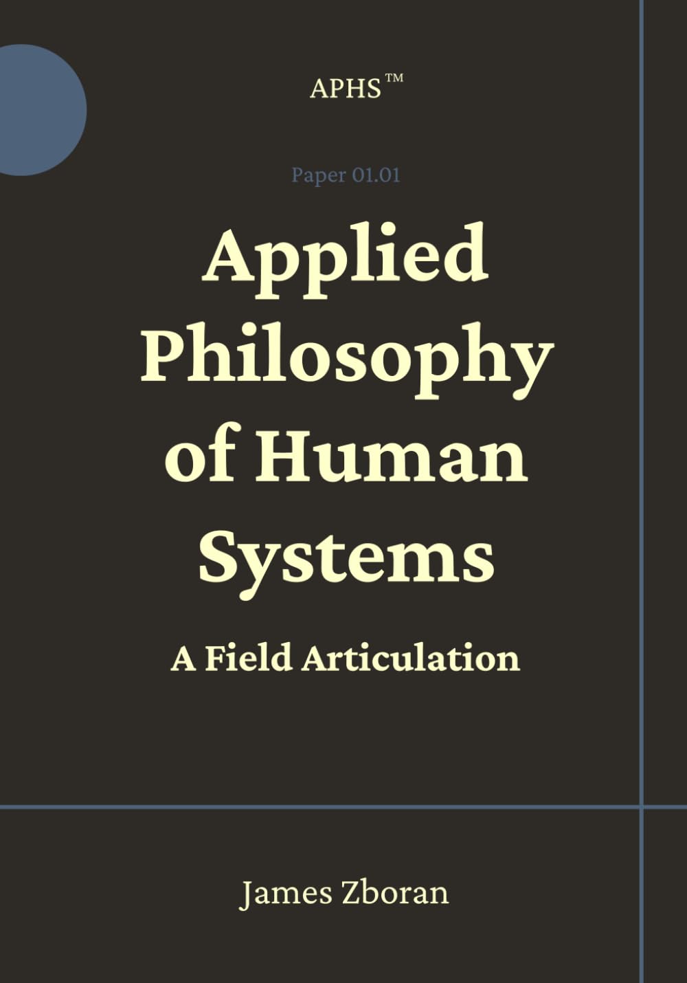 Applied Philosophy of Human Systems: A Field Articulation (APHS Founding Papers)