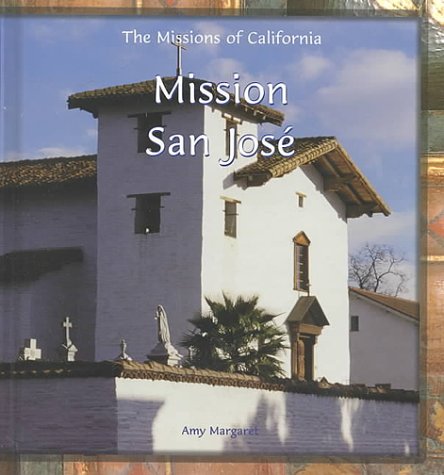 Mission San Jose (The Missions of California): Margaret, Amy ...