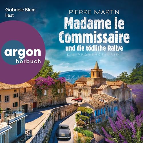 Madame le Commissaire und die tödliche Rallye: Ein Fall für Isabelle Bonnet, Band 13