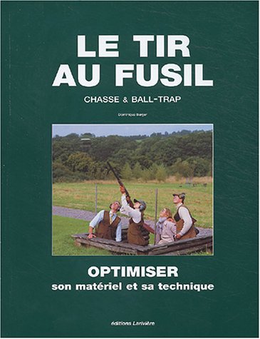 Le tir au fusil : Chasse et Ball-trap