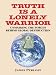 Truth Is a Lonely Warrior: Unmasking the Forces behind Global Destruction