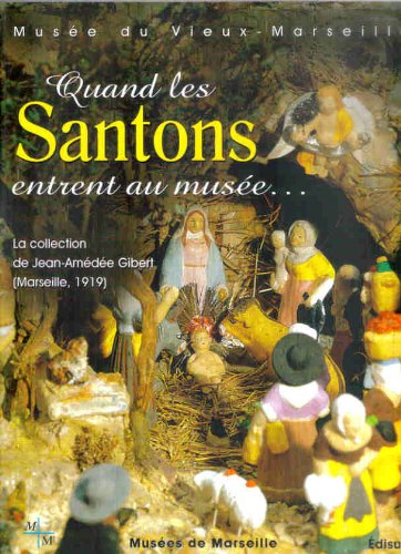  Quand les santons entrent au musée : La collection de Jean-Amédée Gibert (Marseille, 1919) Gratuit