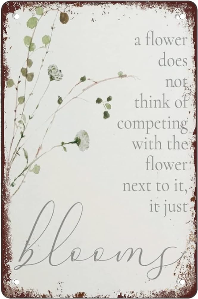 Kwqdozf Tin Sign-7 12X16inch A Flower Doesthink About Competing With The Flower Next To It Alu