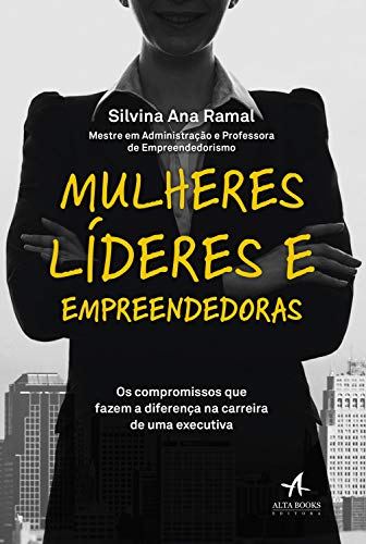 Livro: Mulheres líderes e empreendedoras: os compromissos que fazem a diferença na carreira de uma executiva