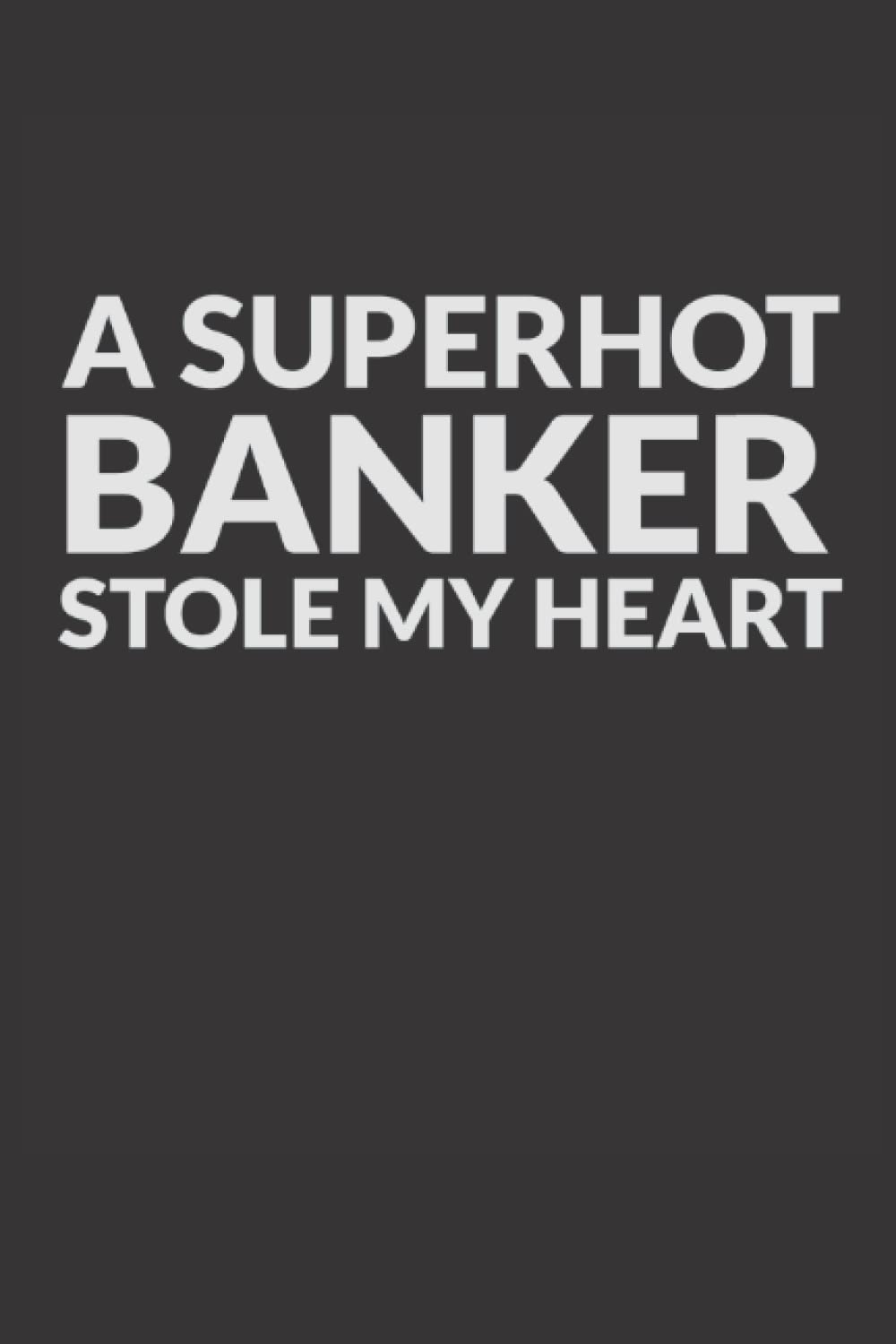 A superhot banker stole my heart: Banker Journal