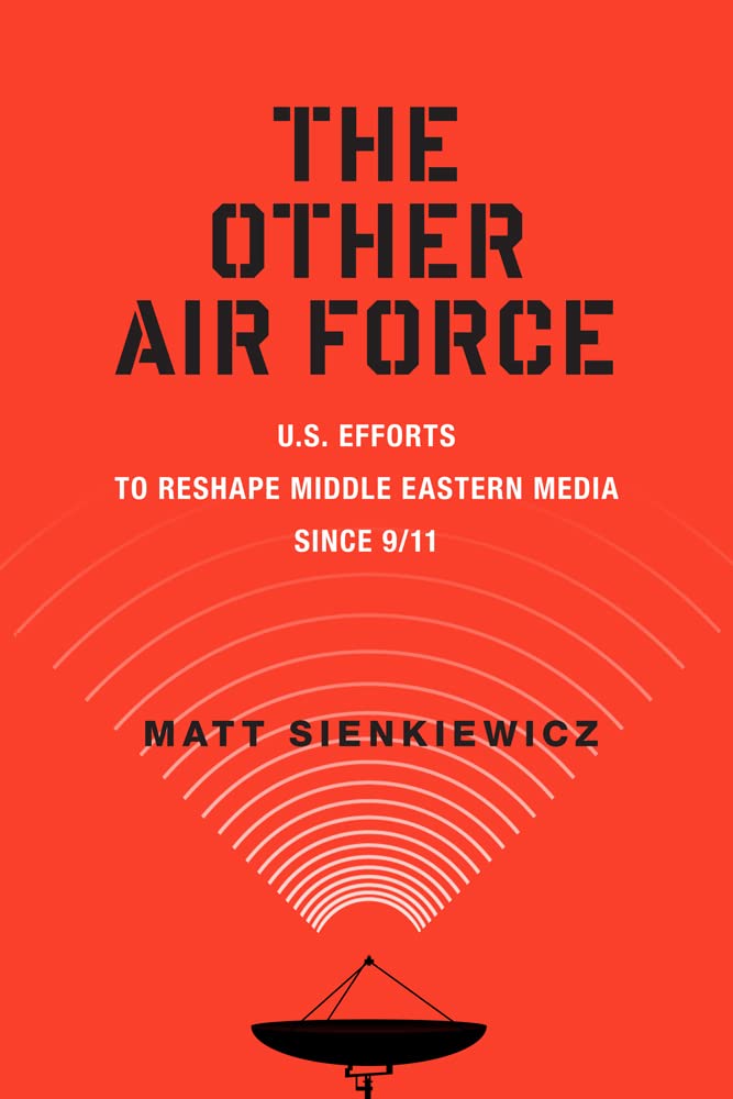 Buy The Other Air Force: U.s. Efforts to Reshape Middle Eastern Media Since 9/11 (War Culture) — BookShops.in