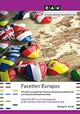  Facetten Europas: Schriften europäischer Nachwuchswissenschaftlerinnen und Nachwuchswissenschaftler. Festschrift 2017 zur II. Europawoche der ... zu Kiel (Schriften zur Kulturwissenschaft)