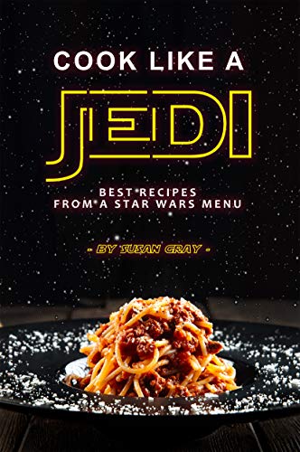 Cook Like a Jedi: Best Recipes from a Star Wars Menu