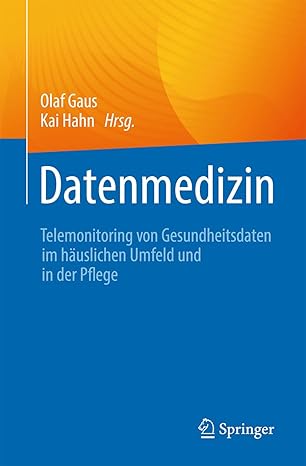 Datenmedizin: Telemonitoring von Gesundheitsdaten im häuslichen Umfeld und in der Pflege-Wow! eBook