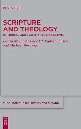 Scripture and Theology: Historical and Systematic Perspectives (Theologische Bibliothek Töpelmann, 201)-Wow! eBook