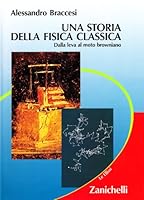 Una Storia Della Fisica Classica: Dalla Leva Al Moto Browniano 8808113345 Book Cover
