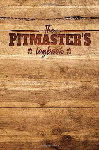 The Pitmaster's Log Book: Barbecue Pit-Master BBQ Meat Smoking Recipes Book To Take Notes And Improve Your Grilling Results.