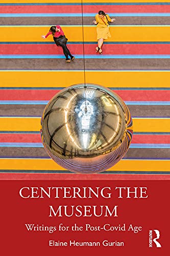Centering the Museum: Writings for the Post-Covid Age