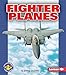 Fighter Planes (Pull Ahead Books  Mighty Movers)