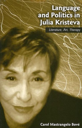 Language and Politics in Julia Kristeva: Literature, Art, Therapy (SUNY series in Psychoanalysis and Culture)