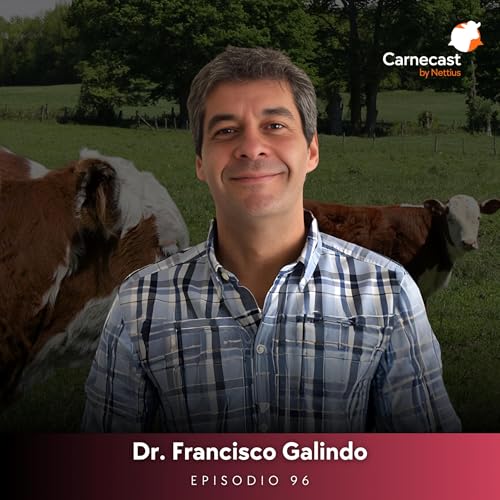 #96 - Bienestar animal: El est&aacute;ndar t&eacute;cnico de la ganader&iacute;a sostenible - Dr. Francisco Galindo