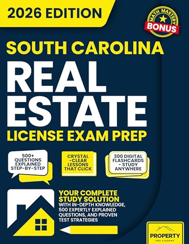 South Carolina Real Estate License Exam Prep: Your Complete Study Solution with In-Depth Knowledge, 500 Expertly Explained Questions and Proven Test Strategies (Real Estate License Exam Prep Guides)