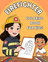 Firefighter Coloring Book For Kids: Fun and Engaging Firefighter Scenes to Spark Creativity; Perfect Coloring Adventures for Kids Who Love Heroes B0F62J7BS2 Book Cover