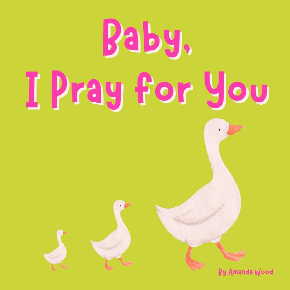 Baby, I Pray for You (Faith Builders)