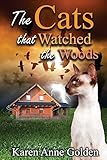 The Cats that Watched the Woods (The Cats that . . . Cozy Mystery) (Volume 5)