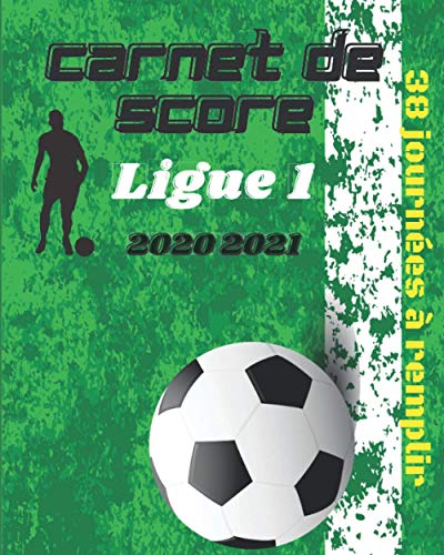 Télécharger Carnet de score ligue 1 2020 2021: 38 journées à remplir - les matchs et les classements - pour le PDF