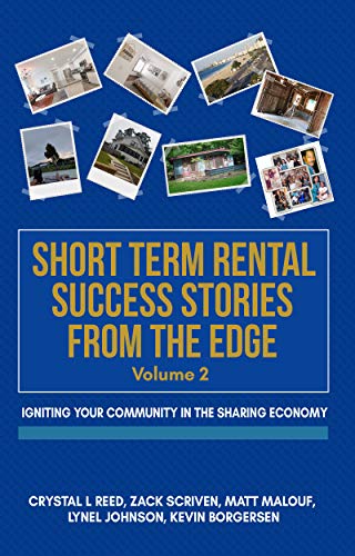 Short Term Rental Success Stories from the Edge, Vol. 2: Igniting Your Community in the Sharing Economy