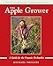 The Apple Grower: A Guide for the Organic Orchardist