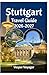 Stuttgart Travel Guide 2026-2027: Surrender to Sp&Atilde;&curren;tzle Traditions, Factory Floor Wonders, St&Atilde;&curren;ffele Stairway Adventures, and Valley-Wrapped Magic in Germany's Best-Kept Secret