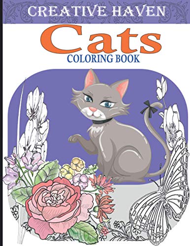 Creative Haven Cats Coloring Book: Creative kittens Coloring Book, Adult Coloring Creative haven, A Creative Haven Coloring book for Stress Relief And Relaxation