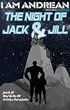 The Night of Jack & Jill (I AM Andrean Book 3)