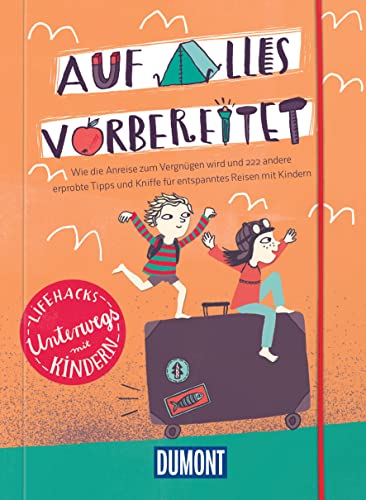 Auf alles vorbereitet Lifehacks Mit Kindern unterwegs  Wie ein Zip-Beutel den Urlaub rettet  DUMONT Geschenkbuch