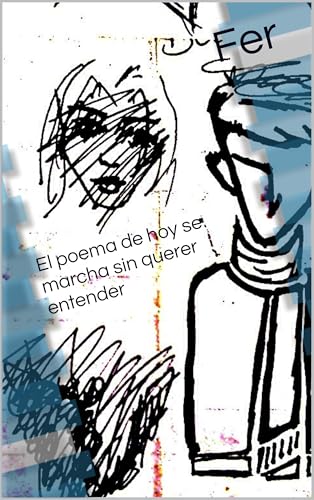 El poema de hoy se marcha sin querer entender