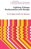 Lighting Fittings Performance and Design (International series of monographs in electrical engineering, v. 1) 0080125948 Book Cover
