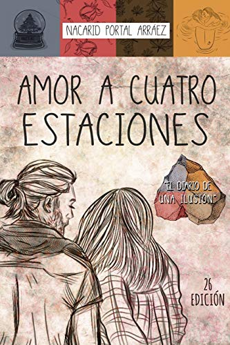 Amor a Cuatro Estaciones: El Diario De Una Ilusión