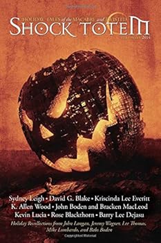 Shock Totem 9. 5 : Holiday Tales of the Macabre and Twisted
