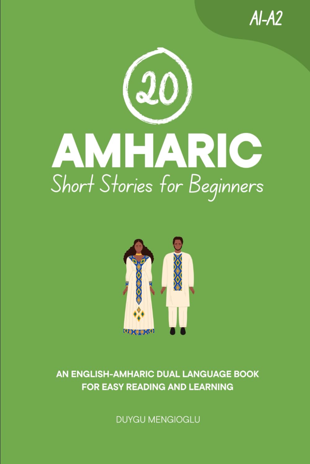 20 Amharic Short Stories for Beginners: An English-Amharic Dual-Language Book for Easy Reading and Learning (Learn Amharic)