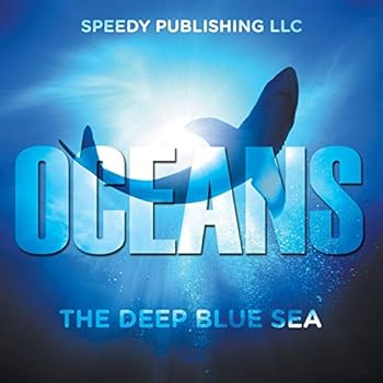 Oceans: The Deep Blue Sea