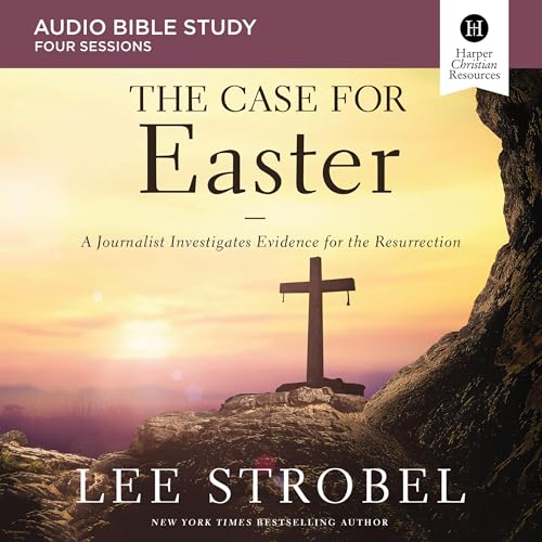 The Case for Easter: Audio Bible Studies by Lee Strobel episode artwork